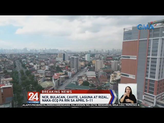 ECQ extended by a week in NCR Plus areas | 24 Oras Weekend