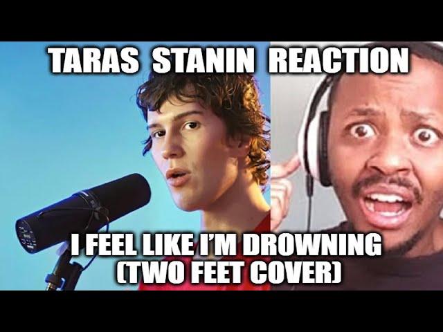 TARAS STANIN REACTION - I Feel Like I’m Drowning (Two Feet Cover)