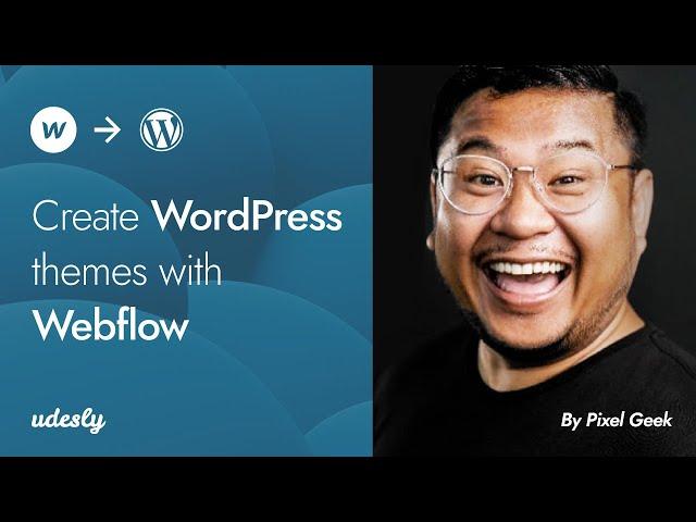 Create awesome WordPress Themes with Webflow | Udesly.com