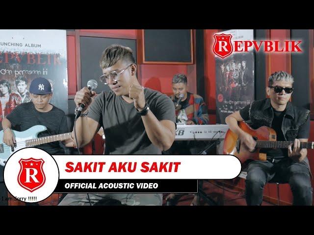 Repvblik - Sakit Aku Sakit ( Akustik)