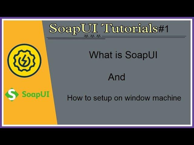 #Tutorials 1 | What is SoapUI and how to install