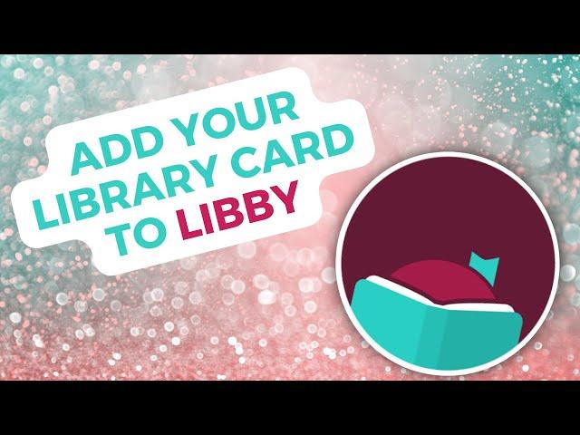 Adding Your Library Card to Libby