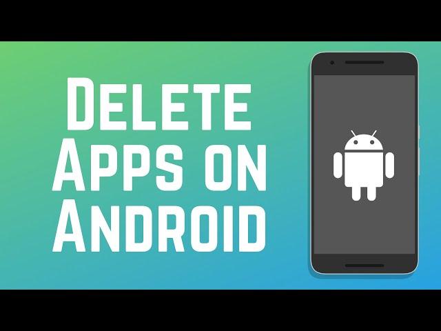 How to Uninstall & Delete Apps on Android in 2024