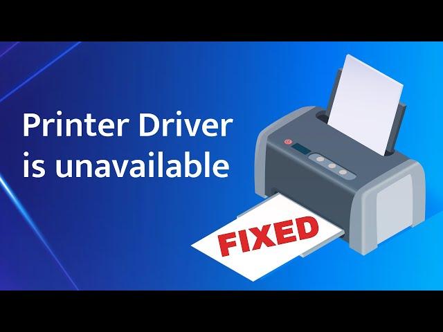 How to fix Printer Driver is unavailable on Windows 10