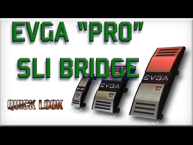 EVGA SLI "PRO" BRIDGE: UNBOXING & OVERVIEW and INSTALLED