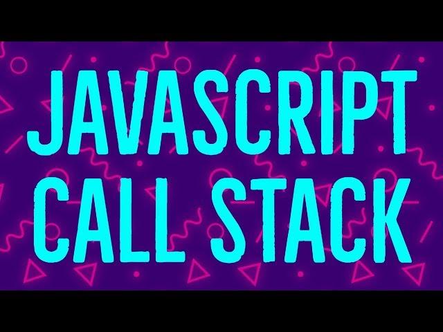 The JS Call Stack Explained In 9 Minutes