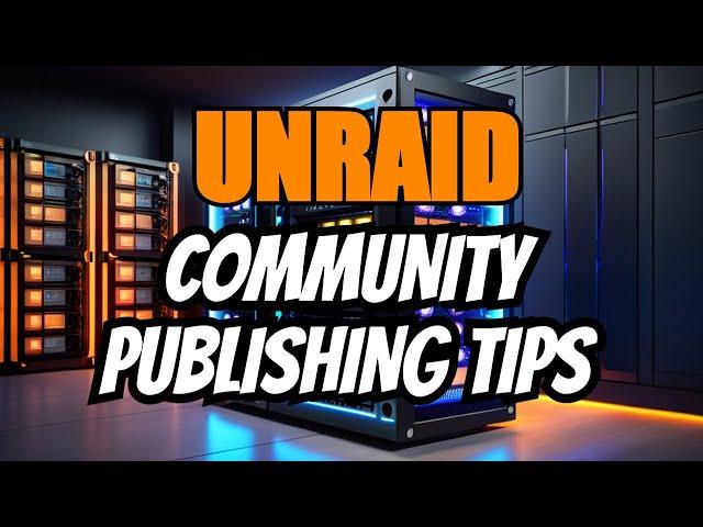 Unraid Docker Apps: Top Tips for Community Publishing