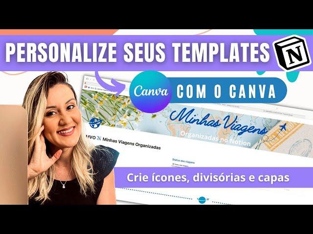 NOTION - Dica INCRÍVEL para personalizar os seus templates com o site Canva