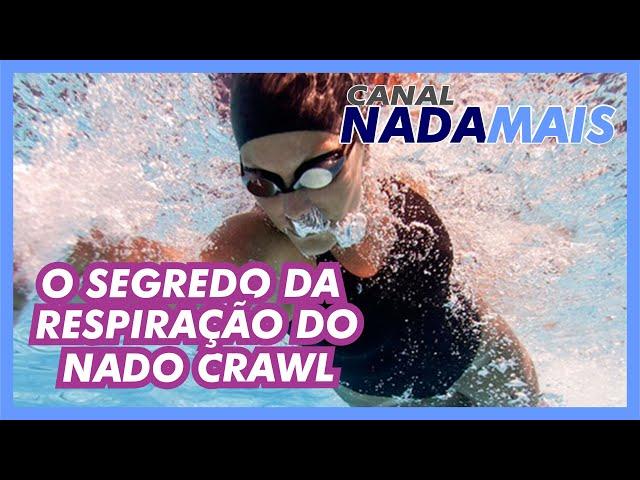 O SEGREDO DA RESPIRAÇÃO DO CRAWL | CANAL NADA MAIS