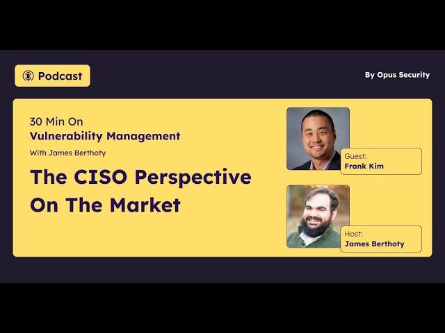 The CISO Perspective on the Market