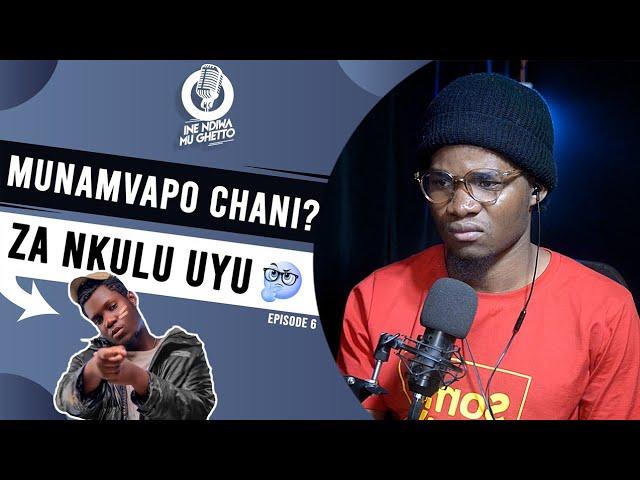 Munamvapo chani za nkuluyu? || Ine ndiwamu ghetto E06 FT Wapkid