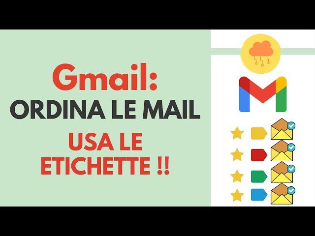 GMAIL riordina la tue mail e usa le etichette