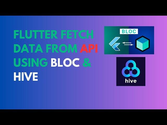 Flutter BLoC Tutorial with API Integration and Hive for Local Storage | Step-by-Step Guide