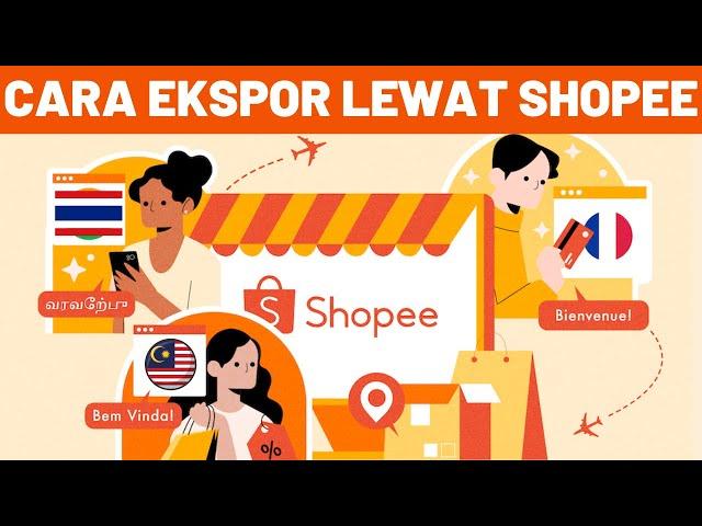 CARA EKSPOR LEWAT SHOPEE - CARA DAFTAR PROGRAM EXPORT SHOPEE KE LUAR NEGERI NEGARA MANA SAJA