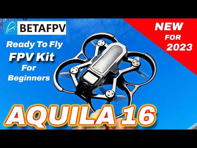 Beginners will LOVE this - BetaFPV AQUILA16 RTF FPV Kit - Review