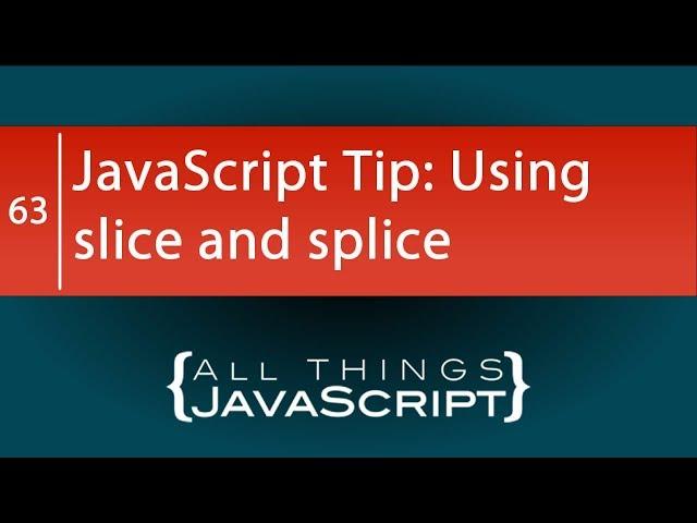 JavaScript Tip: Using slice and splice