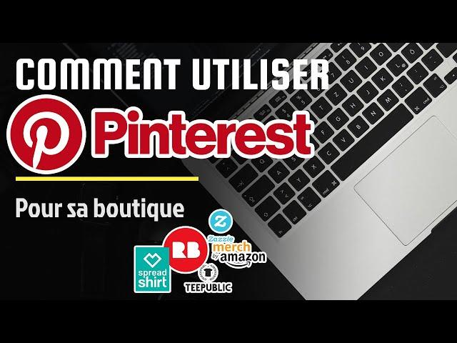 COMMENT UTILISER PINTEREST POUR SA BOUTIQUE?  (TUTORIEL PINTEREST EN FRANÇAIS )