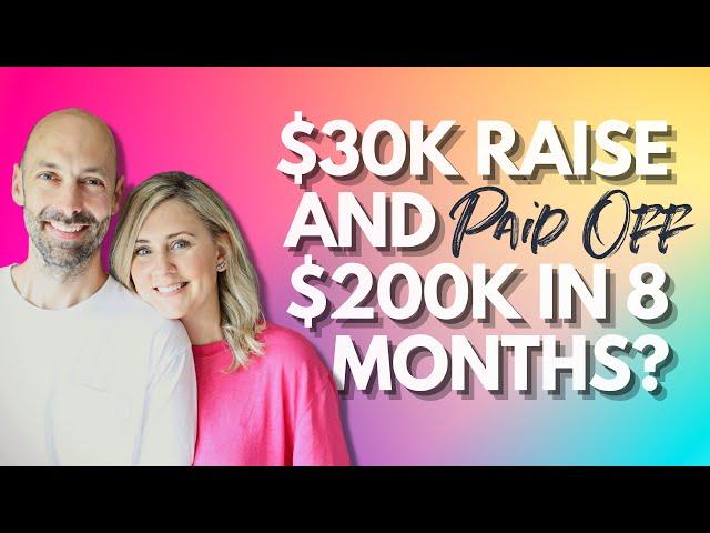 A $30k raise and paid off $200k in 8 months?