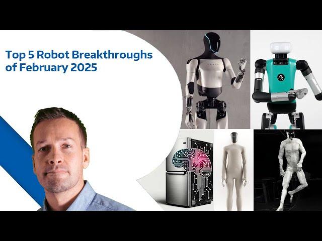 Top 5 Robot Breakthroughs of February 2025