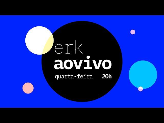 erk ao vivo [quarta-feira, 20h00, 25/09/24]