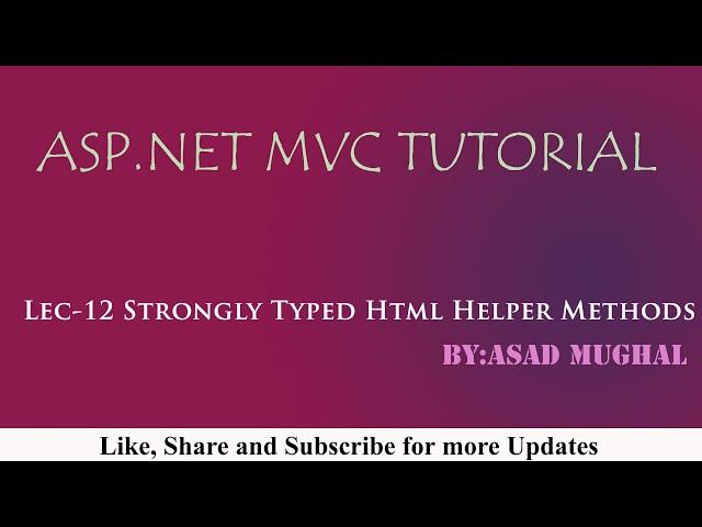 Lec-12 Strongly Typed HTML Helper Methods in ASP.NET MVC| ASP.NET MVC Tutorial