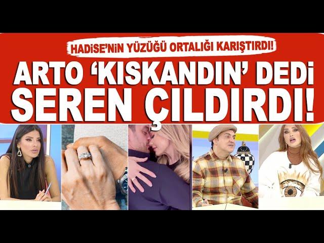 Hadise'nin evlilik teklifi ve yüzüğü Seren Serengil ve Arto'yu birbirine düşürdü!