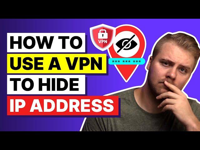 How To Use a VPN to Hide IP Address?