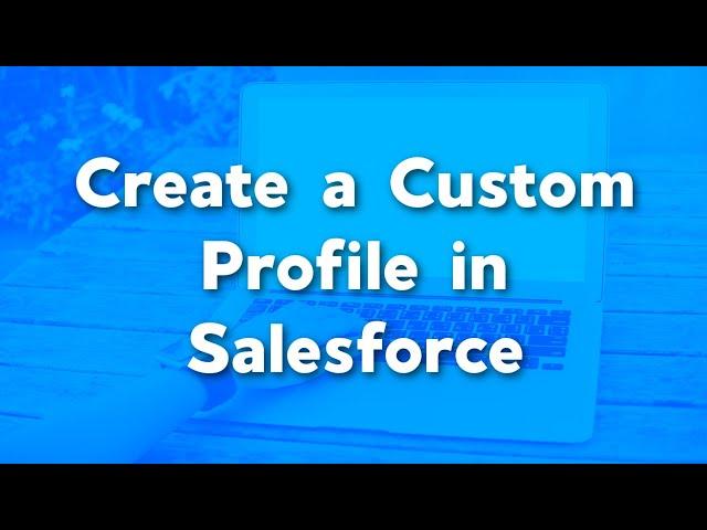 Create a Custom Profile in Salesforce | Object Level Security vs. Record Level Security Salesforce