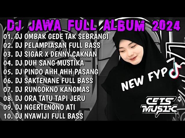 DJ JAWA TERBARU 2024 FULL BASS - DJ OMBAK GEDE TAK SEBRANGIDJ SEKTI FULL ALBUM VIRAL TIKTOK 2024