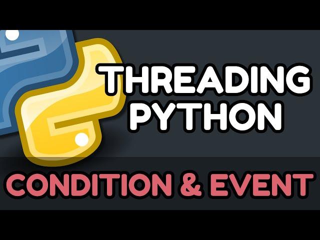 Threading Python #6. Condition и Event на простых примерах в одном видео