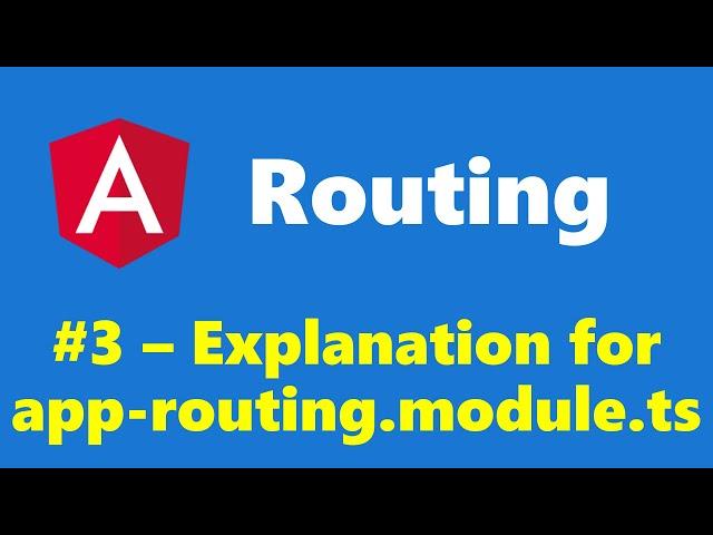 #10.3 - 'app-routing.module.ts' explained - Routing - Angular Series