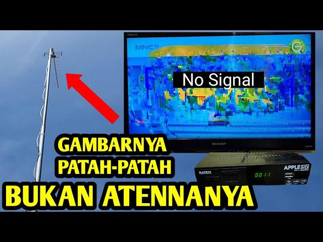 CARA MENGATASI GAMBAR TV PATAH-PATAH SIGNAL LEMAH DI SET TOP BOX