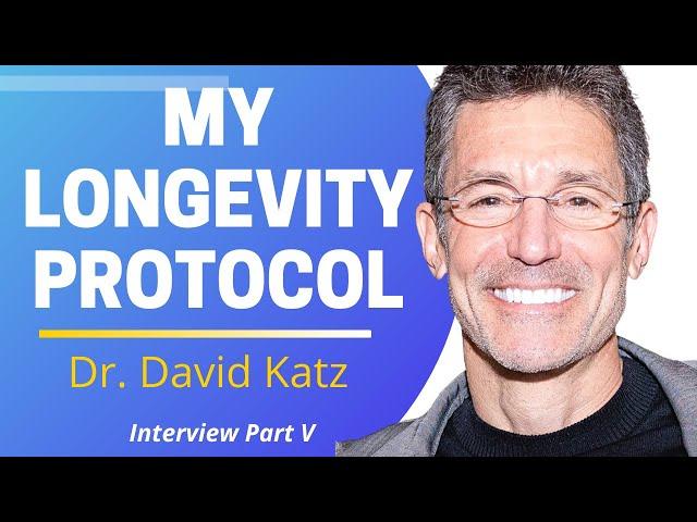 My Longevity Protocol | Dr David Katz Ep5