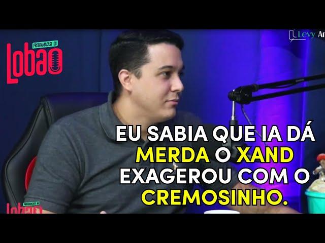 "ACHO QUE O XAND EXAGEROU COM O CREMOSINHO. EU SABIA QUE IA DÁ MERDA." | CORTES DO LOBÃO #09