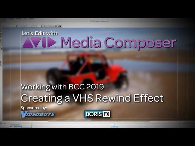 Let's Edit with Media Composer - Creating a VHS Rewind Effect