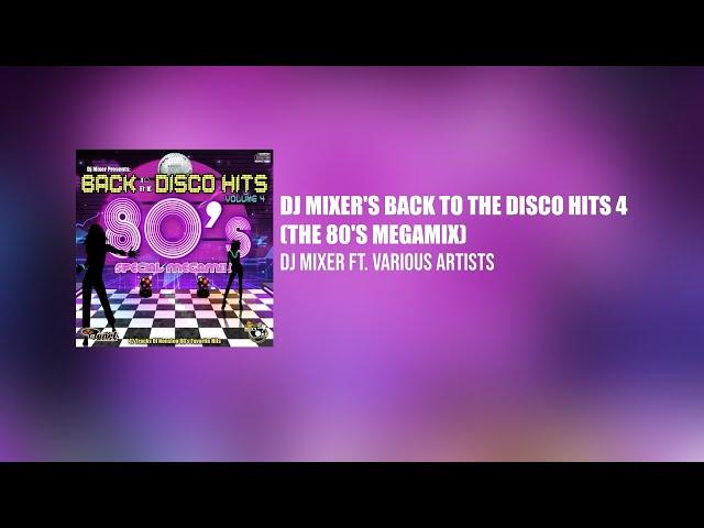 Dj Mixer's Back To The Disco Hits Volume 4 (The 80's Megamix) [Full Mixtape]