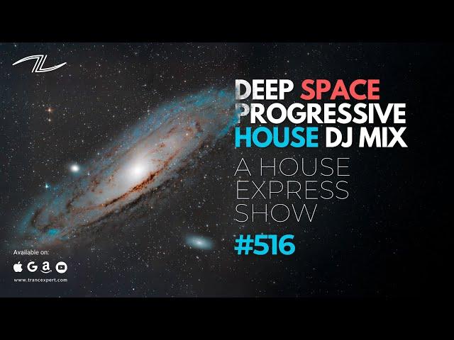 Deep Space Progressive House DJ Mix - A House Express Show #516