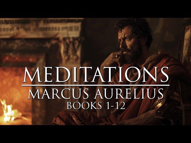 MEDITATIONS - Marcus Aurelius - Essential Stoic Philosophy Audiobook - Books 1-12