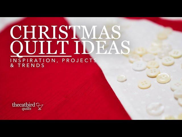 Christmas Quilt Ideas - Inspiration, Projects & Trends for the Coming Season