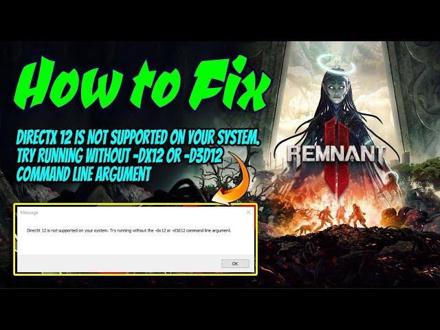 Remnant 2 Error Fix DirectX 12 Is Not Supported On Your System  Try Running Without  dx12 or  d3d12