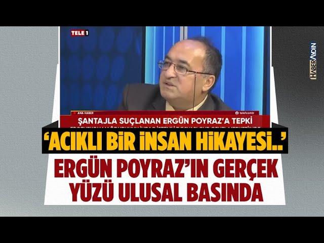 Ergün Poyraz’ın gerçek yüzü ulusal basında: Acıklı bir insan hikayesi..