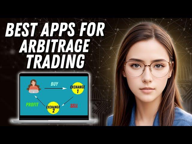 BEST Apps For Arbitrage Trading (Revealed!)