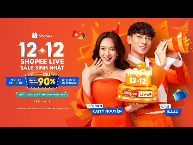  12.12 SHOPEE LIVE SALE SINH NHẬT - 12 NGÀY LIVESTREAM TỚI NÓC (28.11 - 14.12) 