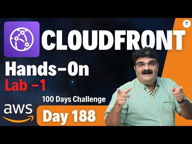 Day 188 || AWS CloudFront Hands-On Lab 1 || AWS Tutorial || AWS Bhavesh Atara