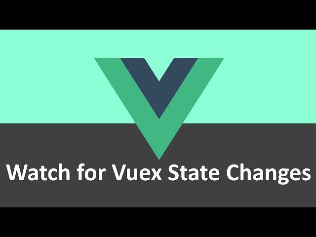 Learn Vue.js (RU) - Watch for Vuex State Changes