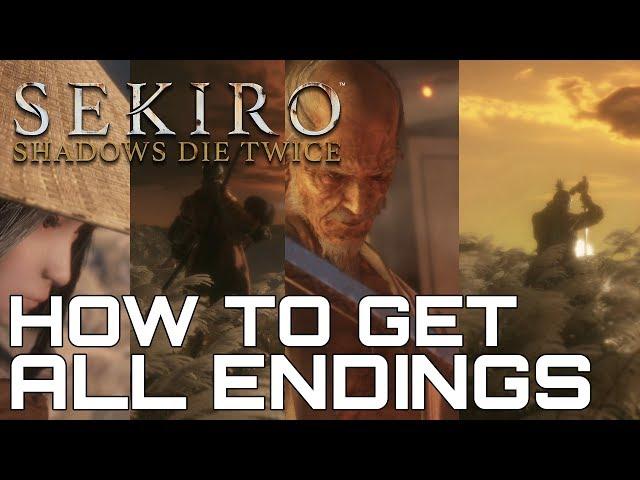 Sekiro Shadows Die Twice HOW TO GET ALL ENDINGS
