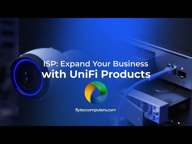 Expand Your ISP Business with UniFi Products!