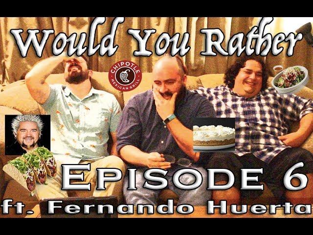 Chairmen of the Bored: Episode 6- "Would You Rather..." ft. FERNANDO HUERTA