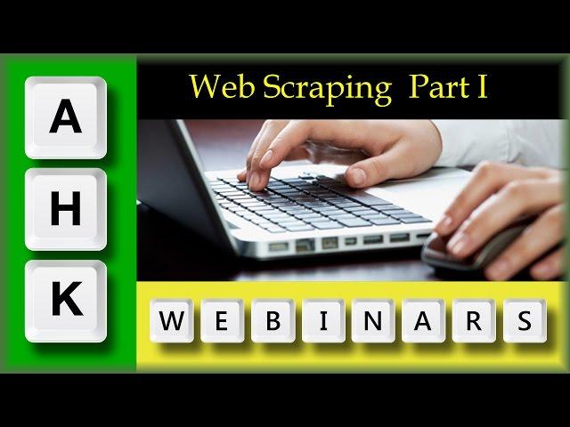 AutoHotkey Webinar 05/2017 Hour 1-Web scraping with AutoHotkey