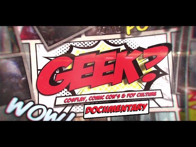 Geek? Cosplay, Comic Cons & Pop Culture Documentary